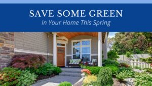 10 Tips for Saving Some Green Around Your Home This Spring