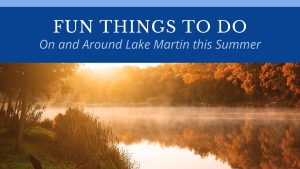 Fun Things to Do On and Around Lake Martin This Summer