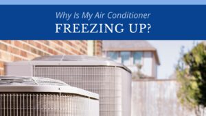 Why Is My Air Conditioner Freezing Up? 5 Reasons & Tips