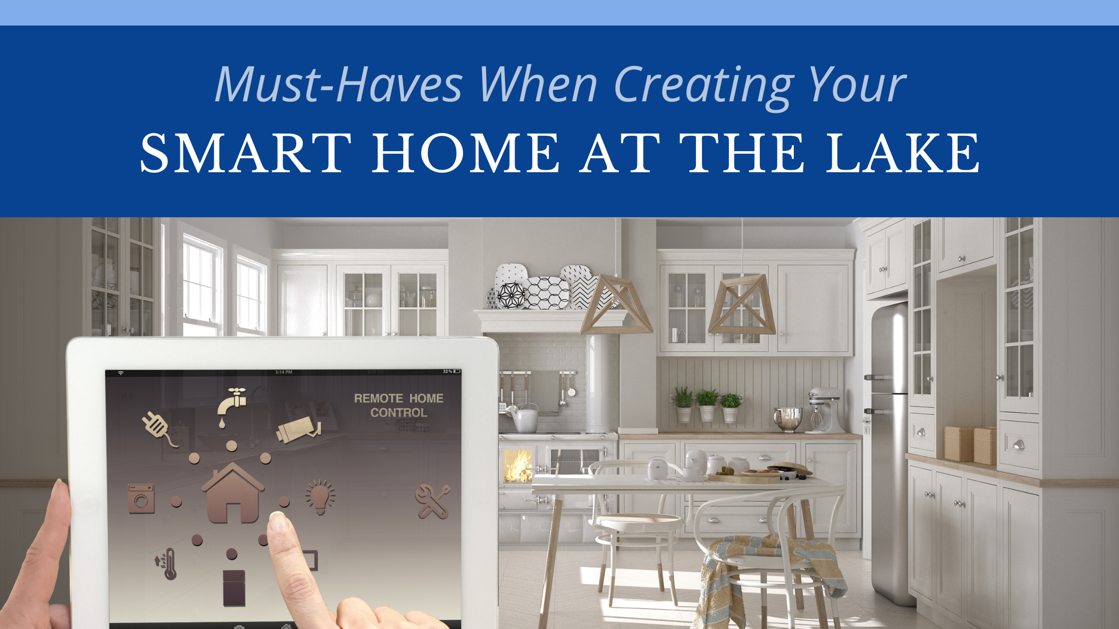 Must-Haves When Creating Your Smart Home on the Lake
