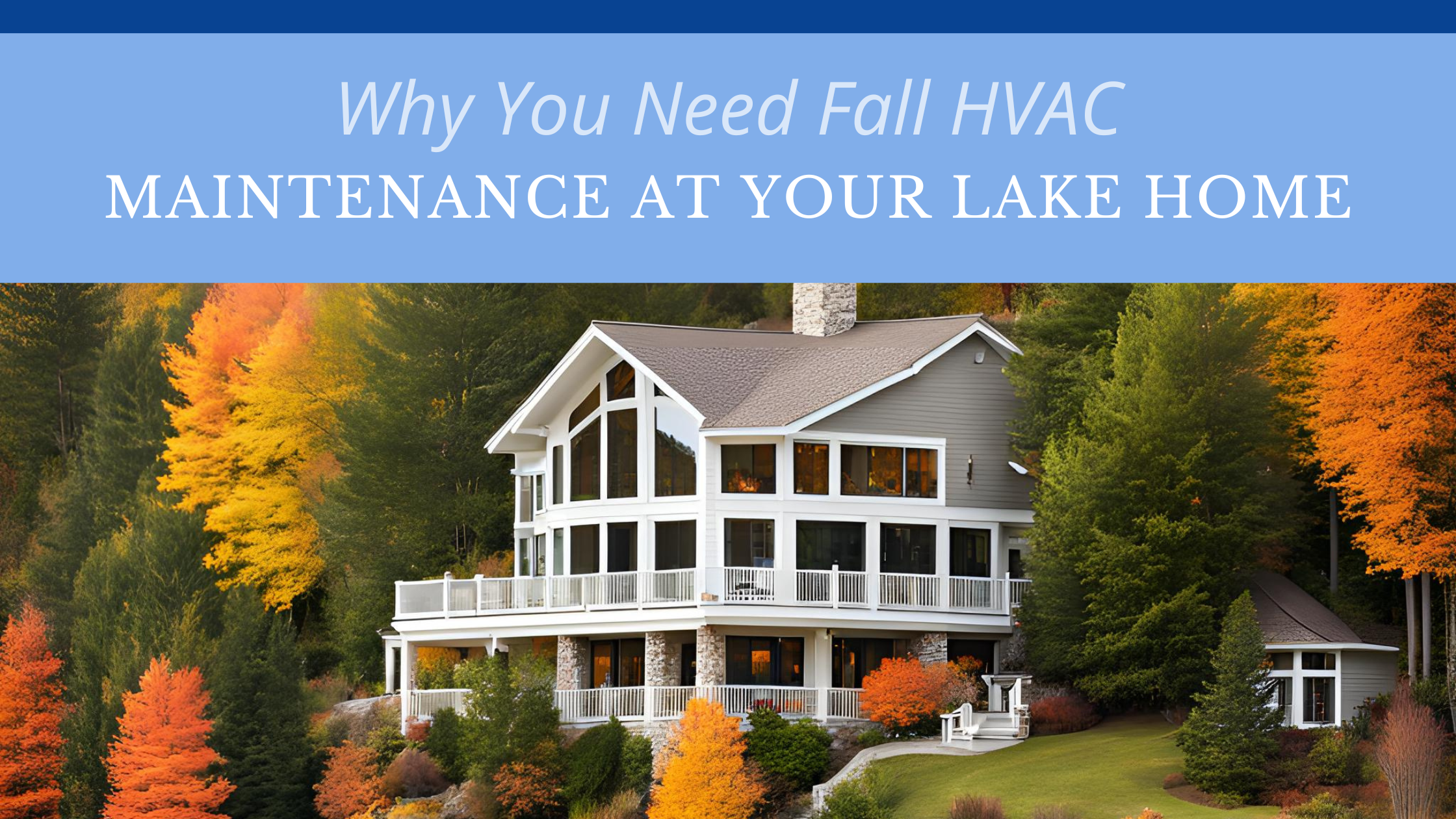 Why You Need Fall HVAC Maintenance At Your Lake Home