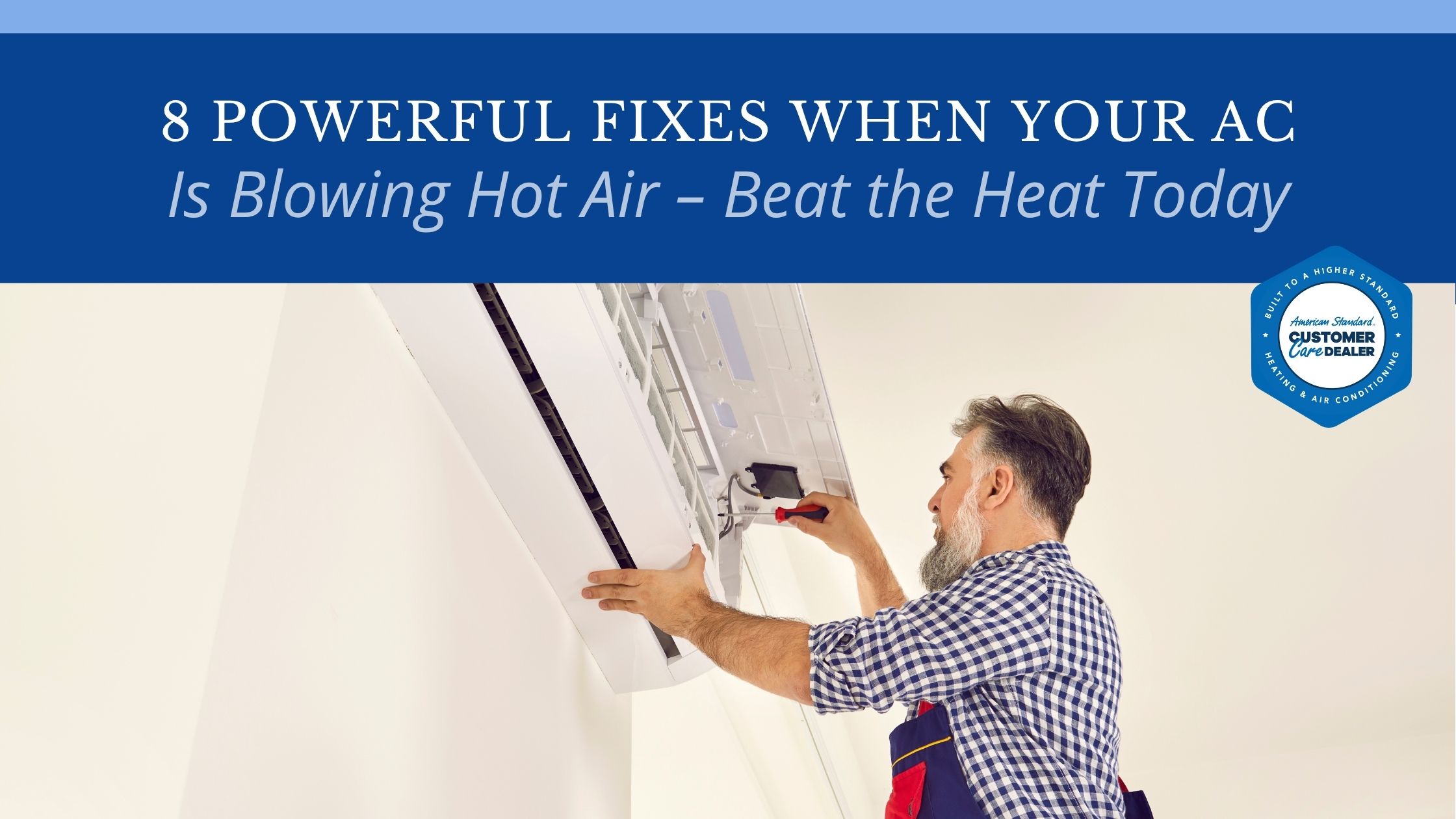 8 Powerful Fixes When Your AC Is Blowing Hot Air – Beat the Heat Today