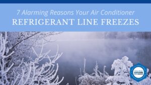 7 Alarming Reasons Your Air Conditioner Refrigerant Line Freezes
