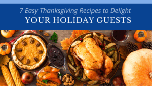 7 Easy Thanksgiving Recipes to Delight Your Holiday Guests