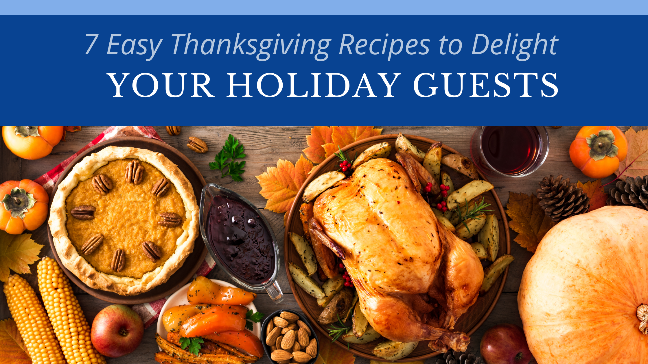7 Easy Thanksgiving Recipes to Delight Your Holiday Guests