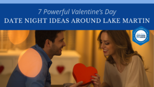 7 Powerful Valentine’s Day Date Night Ideas Around Lake Martin